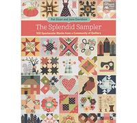 The Splendid Sampler: 100 Spectacular Blocks from a Community of Quilters