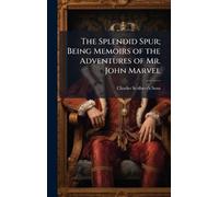 The Splendid Spur; Being Memoirs of the Adventures of Mr. John Marvel