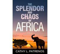 The Splendor and Chaos of Africa: A Memoir