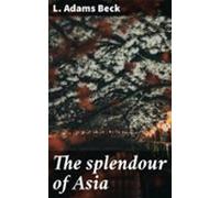 The Splendour Of Asia (ebook)