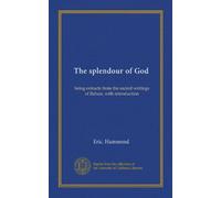 The splendour of God: being extracts from the sacred writings of Bahais, with introduction