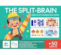 The Split-Brain Libro de actividades para niños: Más de 50 juegos de coordinación bilateral y cruce de línea media para apoyar a niños con TDAH, procesamiento sensorial y desarrollo de motricidad fina