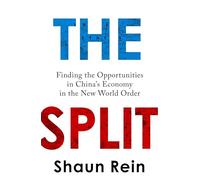 The Split: Finding the Opportunities in China's Economy in the New World Order