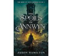 The Spoils of Annwyn (The Rise of King Arthur)