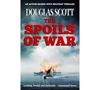 The Spoils of War: An action-packed WWII military thriller (Douglas Scott WWII Novels)