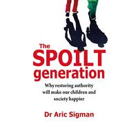 The Spoilt Generation: Standing up to our demanding children