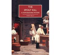 The Spoilt Kill: A Staffordshire Mystery (British Library Crime Classics): A Staffordshire Mystery by Mary Kelly