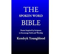 The Spoken Word Bible: Poems Inspired by Scripture to Encourage Faith and Worship