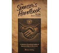 The Sponsor's Handbook for the 21st Century: A Modern Practical Guide to Sponsorship in Recovery (Recovery Reimagined)