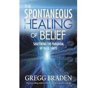 The Spontaneous Healing of Belief: Shattering the Paradigm of False Limits