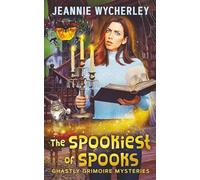 The Spookiest of Spooks: A paranormal cozy fantasy mystery (Ghastly Grimoire Mysteries)