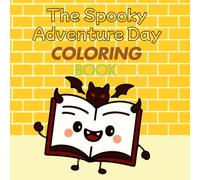 The Spooky Adventure Day: Spooky Adventure Coloring Book: A Fun Coloring Book with a Story to Follow - Read it. Color it. Love it. (For Kids Ages 2+)