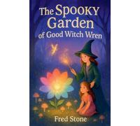 The Spooky Garden Of Good Witch Wren