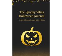 The Spooky Vibes Halloween Journal: 31-Days of Morning & Evening Prompts, Quotes, and Fun Activities for Adults and Teens