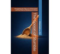 The Spoon of Stumble: Navigating the "Big Lie" of Education and the Path to Resilience in Africa