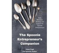 The Spoonie Entrepreneur’s Daily Planner: Daily Structure, Strategy and Support for Spoonie Entrepreneurs