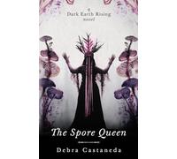 The Spore Queen (Dark Earth Rising)