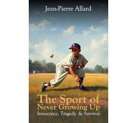 The Sport of Never Growing Up: Innocence, Tragedy & Survival