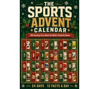 THE SPORTS ADVENT CALENDAR: A Christmas Countdown of 288 Fascinating Facts & Records About Football, Soccer, Basketball, Baseball, Hockey and More. ... Gift Book for Kids, Teens and Adult Fans