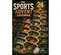 THE SPORTS ADVENT CALENDAR: The Ultimate Christmas Trivia Countdown, 288 Fun Facts, Legendary Records & Untold Stories from Football, Basketball, ... & Rugby... Holiday Gift for Kids and Adults
