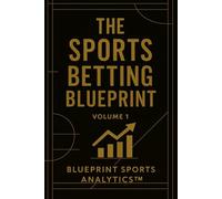 THE SPORTS BETTING BLUEPRINT: Book 1: Foundations