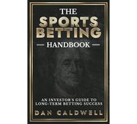 The Sports Betting Handbook: An Investor's Guide to Long-Term Betting Success