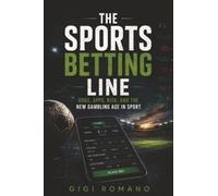 The Sports Betting Line: Odds, Apps, Risk, and the New Gambling Age in Sport