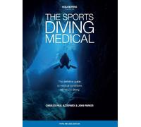 The Sports Diving Medical: The definitive guide to medical conditions relevant to diving