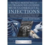 The Sports Medicine Atlas of Ultrasound Guided Musculoskeletal Injections: A Practical Procedural Guide for Anatomic Site Selection, Needle Placement, and Therapeutic Decision Making in Athletic Care