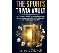 The Sports Trivia Vault: 1,000+ Shocking Questions, Record-Breaking Moments & Epic Trivia Across Football, Soccer, Basketball, Tennis, Baseball, Olympics & More..