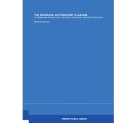The Sportsman and Naturalist in Canada: Or, Notes on the Natural History of the Game, Game Birds, and Fish of That Country