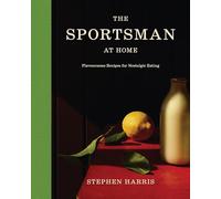 The Sportsman at Home: Flavoursome Recipes for Nostalgic Eating