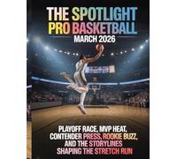 THE SPOTLIGHT PRO BASKETBALL MARCH 2026: PLAYOFF RACE, MVP HEAT, CONTENDER PRESS, ROOKIE BUZZ, AND THE STORYLINES SHAPING THE STRETCH RUN
