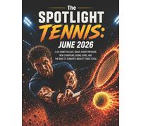 The SPOTLIGHT TENNIS: JUNE 2026: CLAY-COURT FALLOUT, GRASS-COURT PRESSURE, NEW CHAMPIONS, RISING STARS, AND THE ROAD TO SUMMER'S BIGGEST TENNIS STAGE