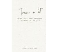 Trouver un but: Comment le sens façonne le bonheur et le bien-être