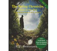 The Spring Chronicles: Petals in the Dirt: A Noir Mystery Puzzle Adventure (The Silver Pine Case Files)