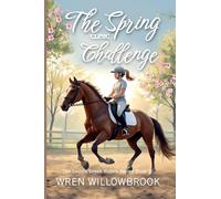 The Spring Clinic Challenge (Young Equestrian Fiction): A Middle Grade Horse Story About Dressage, Jumping, Partnership, Confidence, and Emotional Growth: 5 (The Saddle Creek Riders)