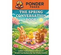 The Spring Conversation Book: 1,000+ Conversation Starters & Would You Rathers for the Whole Family (Ponder Pages)