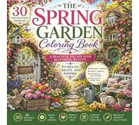 The Spring Garden Life Coloring Book: Blooming Flowers, Cute Garden Scenes, Butterflies, Birds, and Relaxing Nature Designs for Adults and Teens