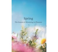 The Spring Journal: The Season of Blooming in Pleasure