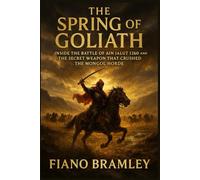 The Spring of Goliath: Inside the Battle of Ain Jalut 1260 and the Secret Weapon That Crushed the Mongol Horde