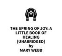 The Spring Of Joy: A Little Book Of Healing (unabridged) (audiolibro)