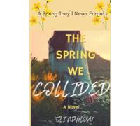 The Spring We Collided: 4 (Seasons of Love Quartet)