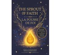 The Sprout of Faith: A bilingual childrens book about beliving in yourself, courage and finding you inner strength