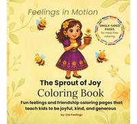 The Sprout Of Joy: Fun feelings and friendship coloring pages that teach kids to be joyful, kind, and generous
