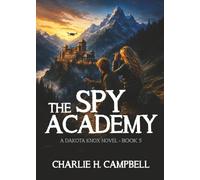 THE SPY ACADEMY: A Clean Christian YA Spy Thriller of Courage, Faith, and High-Stakes Danger (Dakota Knox)