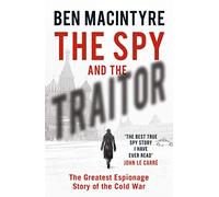 The Spy and the Traitor: The Greatest Espionage Story of the Cold War
