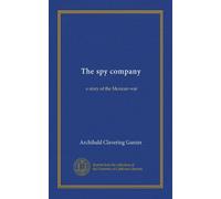 The Spy Company. A Story of the Mexican War