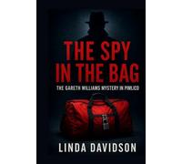 The Spy in the Bag: The Gareth Williams Mystery in Pimlico