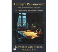 THE SPY PARAMOUNT AKA: THE MAN WHO SAVED THE WORLD: An Early Classic of International Espionage